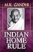 INDIAN HOME RULE by M.K. GANDHI by Mahatma Gandhi