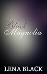 Black Magnolia by Lena Black