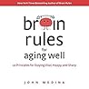Brain Rules for Aging Well by John Medina