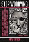 Stop Worrying: How to Start Living in The Present Moment, Eliminate Negative Thinking and Become a Happy Person Again (defeating fear,self-control workbook,working with emotional intelligence)