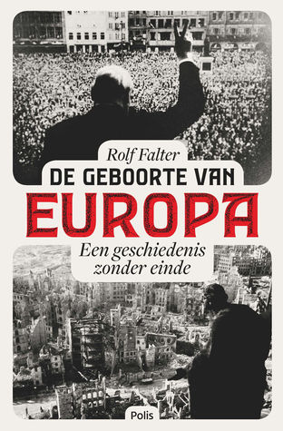 De geboorte van Europa, een geschiedenis zonder einde (Paperback)