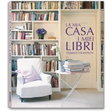 La mia casa i miei libri: soluzioni creative per arredare con i libri