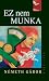 Ez nem munka by Gábor Németh