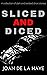 Sliced and Diced