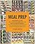 Meal Prep: The Essential Beginner’s Guide - Quick and Easy Meal Prepping for Weight Loss and Clean Eating (Clean Eating Meal Prep Book 1)