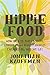 Hippie Food by Jonathan Kauffman