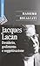 Jacques Lacan: Desiderio, godimento e soggettivazione