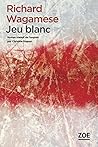 Jeu blanc by Richard Wagamese