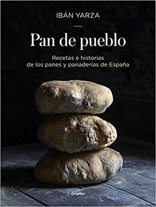 Pan de pueblo: Recetas e historias de los panes y panaderías de España (Hardcover)