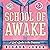 School of Awake: A Girl's G...