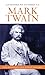 Mark Twain: His Words, Wit,...