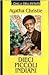 Dieci piccoli indiani by Agatha Christie Dieci piccoli indiani by Agatha Christie