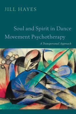 Soul and Spirit in Dance Movement Psychotherapy: A Transpersonal Approach