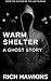 Warm Shelter: A Ghost Story