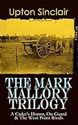 The Mark Mallory Trilogy: A Cadet's Honor, On Guard & The West Point Rivals: Honor, Tradition, and Rivalry among Cadets and Plebes at West Point