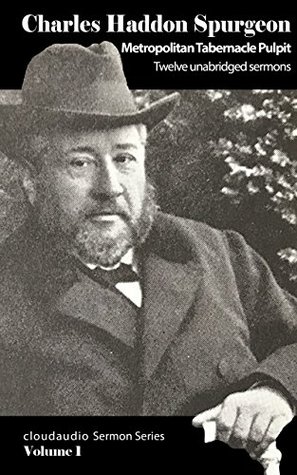 Metropolitan Tabernacle Pulpit - Twelve unabridged sermons (C.H. Spurgeon - cloudaudio Sermon Series, #1)