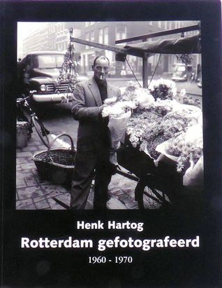 Rotterdam gefotografeerd 1960 - 1970 (Paperback)