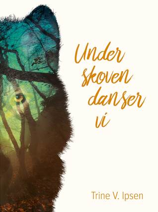 Under skoven danser vi (Under skoven danser vi #1)