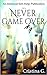 It's Never Game Over - An Informal Self-Help Publication by Cristina G.