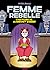 Femme Rebelle, L'histoire d...