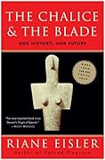 The Chalice and the Blade: Our History, Our Future (Updated With a New Epilogue)