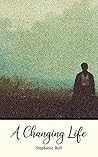 A Changing Life by Stephanie Bell A Changing Life by Stephanie Bell