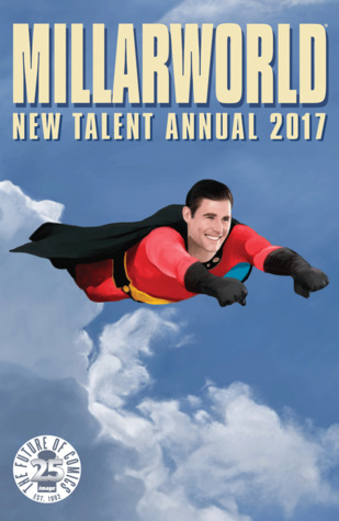 Millarworld Annual 2017 (Millarworld Annuals, #2)