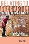 Relating to Rock Art in the Contemporary World: Navigating Symbolism, Meaning, and Significance
