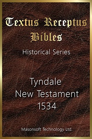 William Tyndale New Testament 1534: Textus Receptus Bibles (Historical Series Book 1)