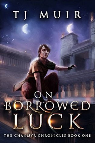 On Borrowed Luck (The Chanmyr Chronicles #1)