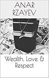 Wealth, Love & Respect