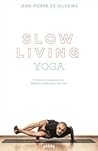 Slow Living - Yoga by Jean-Pierre de Oliveira