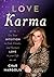 Love Karma: Use Your Intuition to Find, Create, and Nurture Love in Your Life