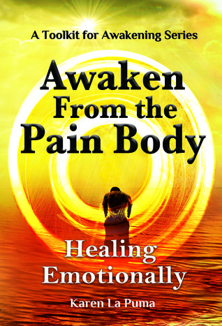 Awaken From the Pain Body, Healing Emotionally