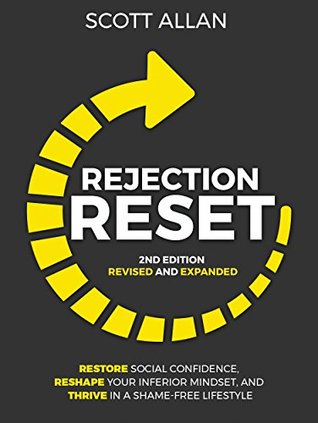 Rejection Reset: Restore Social Confidence, Reshape Your Inferior Mindset, and Thrive In a Shame-Free Lifestyle (Kindle Edition)