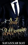 Just Billionaire by Savannah May