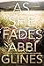 As She Fades by Abbi Glines As She Fades by Abbi Glines