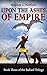 Upon the Ashes of Empire (T...