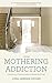 Mothering Addiction by Lynda Harrison Hatcher