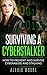 Surviving a Cyberstalker: How to Prevent and Survive Cyberabuse and Stalking