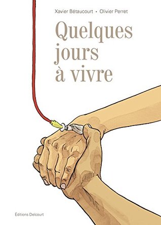 Quelques jours à vivre (French Edition)