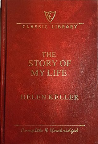 The Story of My Life Helen Keller Complete & Unabridged Classic Library