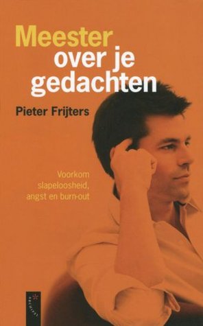 Meester over je gedachten: voorkom slapeloosheid, angst en burn-out (Dutch Edition)