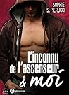 L'inconnu de l'ascenseur et moi by Sophie S. Pierucci