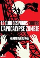 Le Club Des Punks Contre L Apocalypse Zombie By Karim Berrouka