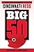 The Big 50: Cincinnati Reds: The Men and Moments that Made the Cincinnati Reds