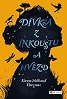 Dívka z inkoustu a hvězd by Kiran Millwood Hargrave
