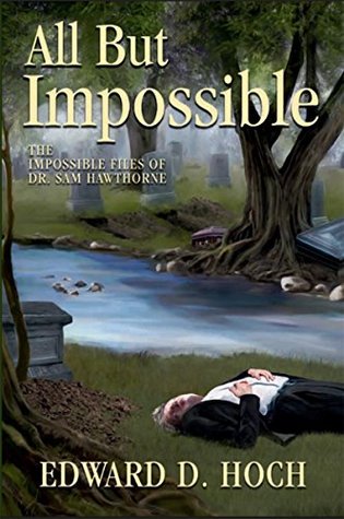 All But Impossible: The Impossible Files of Dr. Sam Hawthorne (Kindle Edition)