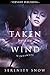 Taken by the Wind (Windswep...
