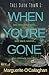 When You're Gone (This Dark...